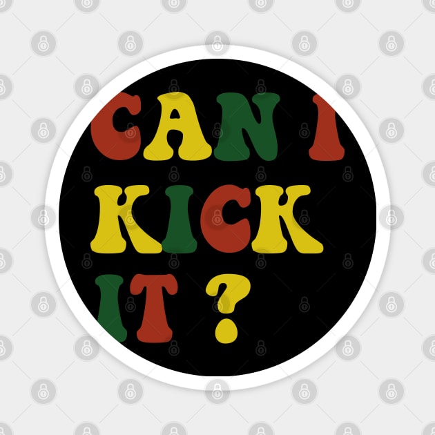 can I Kick It Magnet by  Funny .designs123